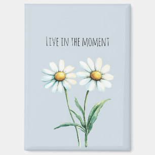 Aimant Daisy Flowers Vivez dans le moment