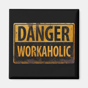 Aimant DANGER WORKAHOLIC rouille panneau d'avertissement