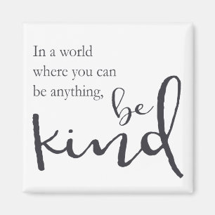 Aimant Dans un monde où vous pouvez être n'importe quoi, 