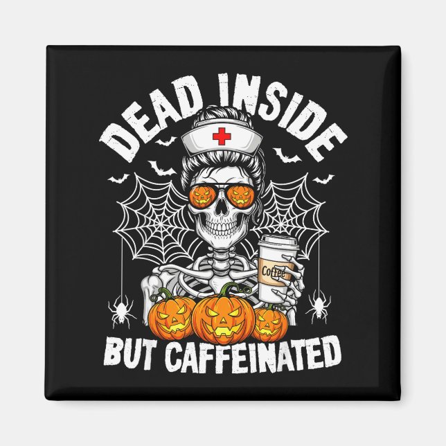 Aimant Dead Inside But Caffeinated Funny Nurse Halloween  (Devant)