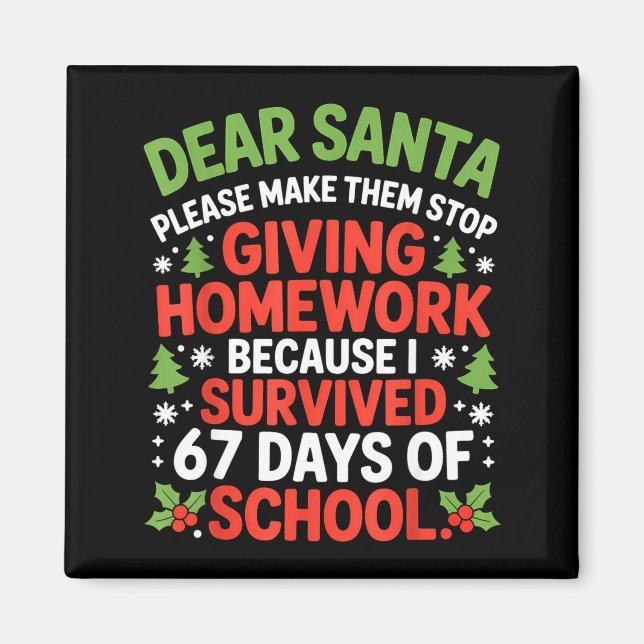 Aimant Dear Santa Homework I Survived 67 Days Of School C (Devant)