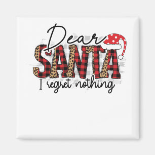 Aimant Dear Santa I Regret Nothing - Funny Christmas