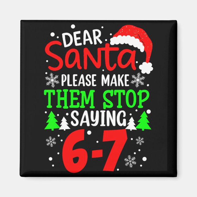 Aimant Dear Santa Make Them Stop Saying 6-7 Funny Kids Ch (Devant)