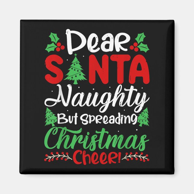 Aimant Dear Santa Naughty But Spreading Christmas Cheer!  (Devant)