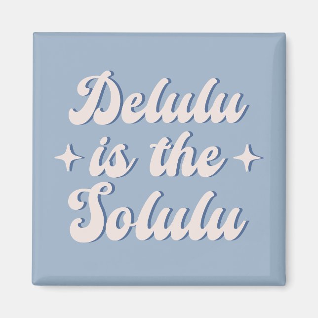 Aimant Delulu Est Le Solulu (Devant)