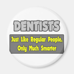 Aimant Dentistes...Plus intelligents