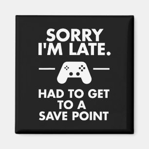 Aimant Désolé je suis en retard joueur drôle geek de jeux