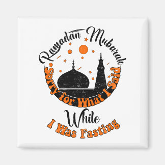 Aimant Désolé pour ce que j'ai dit pendant que je jeûnais