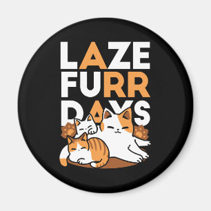 Aimant Détendez-vous Art Chat - 'Laze Furr Days' pour les