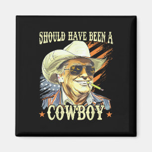 Aimant Devrait avoir été un cowboy drôle Trump Rétro Vint