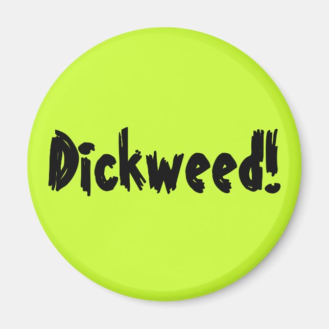 Aimant Dickweed ! (Devant)