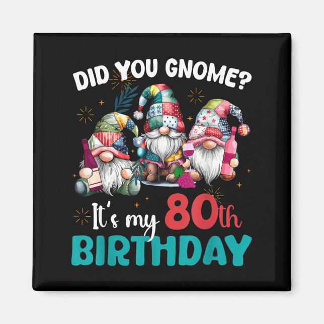 Aimant Did You Gnome Its My 80th Birthday 80 Year Old Gno (Devant)