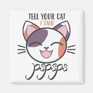 Aimant Dis à ton chat que j'ai dit pspspspspspsps