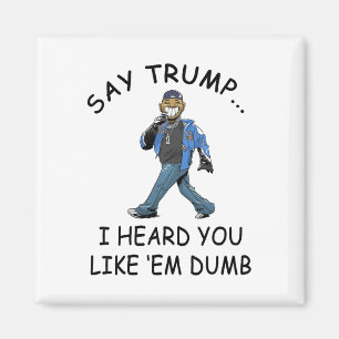 Aimant Dis Trump je vous ai entendu dire que vous les aim