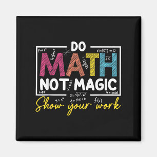 Aimant Do Math Not Magic Funny Enseignant Math Back To Sc