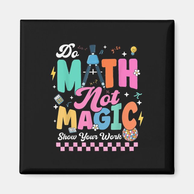 Aimant Do Math Not Magic Funny Math Teachers Student Back (Devant)