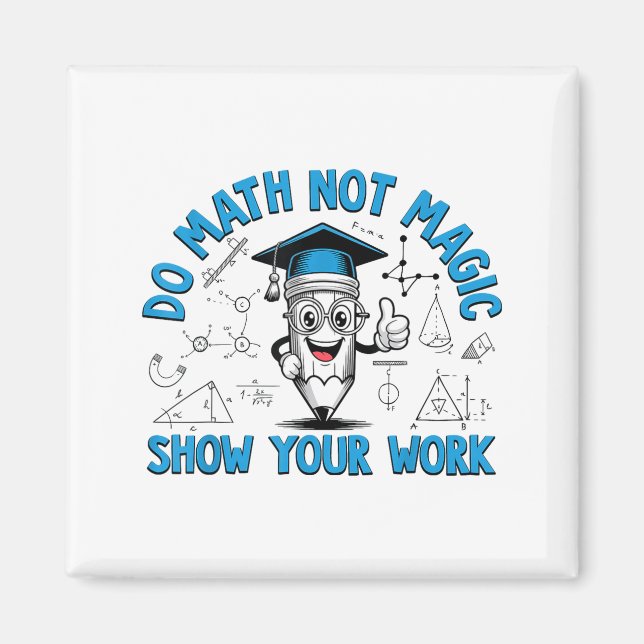 Aimant Do Math Not Magic Show Your Work Funny Math Teache (Devant)