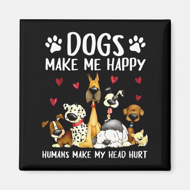 Aimant Dogs Make Me Happy Humans Make My Head Hurt Funny  (Devant)