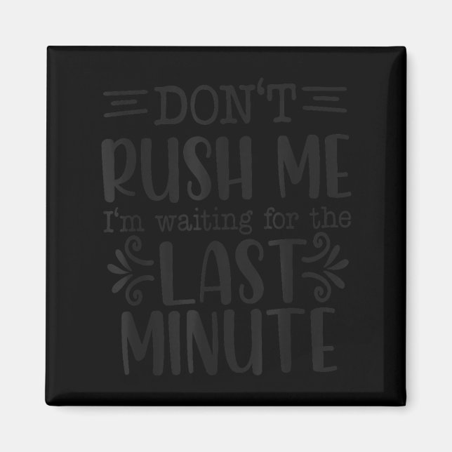 Aimant Don’t Rush Me, Sarcastic Quotes Funny  (Devant)
