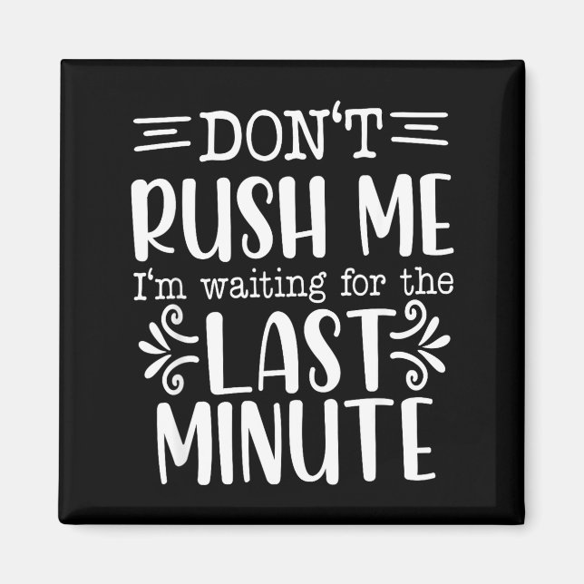 Aimant Don’t Rush Me, Sarcastic Quotes Funny  (Devant)