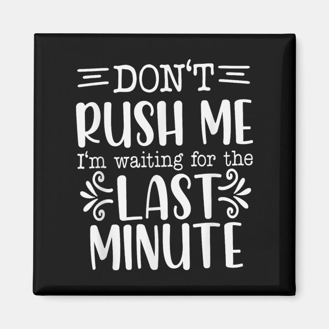 Aimant Don’t Rush Me, Sarcastic Quotes Funny  (Devant)