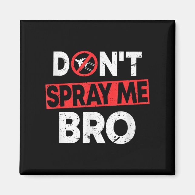 Aimant Don’t Spray Me Bro _ Funny Chemtrails Consracy Quo (Devant)