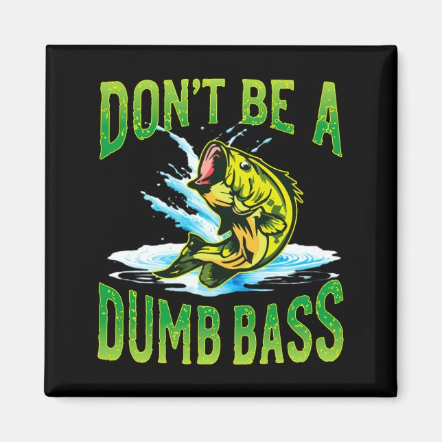 Aimant Dont Be A Dumb B Fishing  (Devant)
