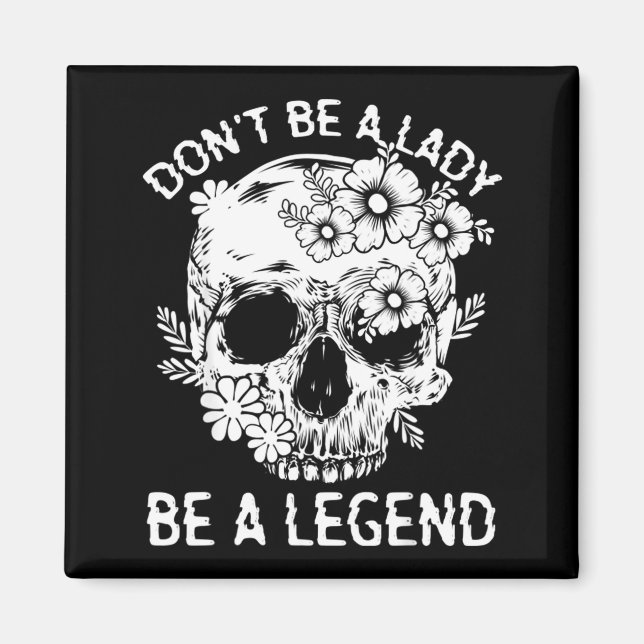 Aimant Don't Be A Lady Be A Legend Funny Legendary Gift F (Devant)