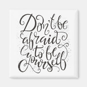 Aimant Don't Be Afraid To Be Yourself