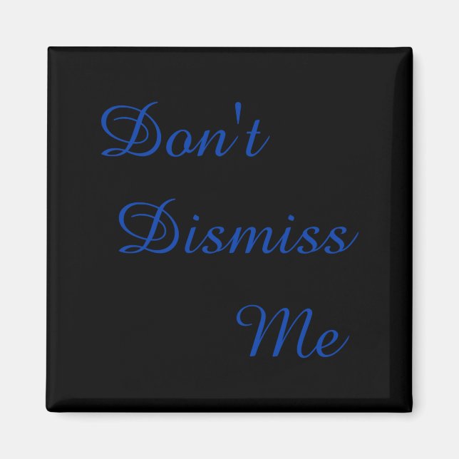Aimant Dont Dismiss Me  (Devant)