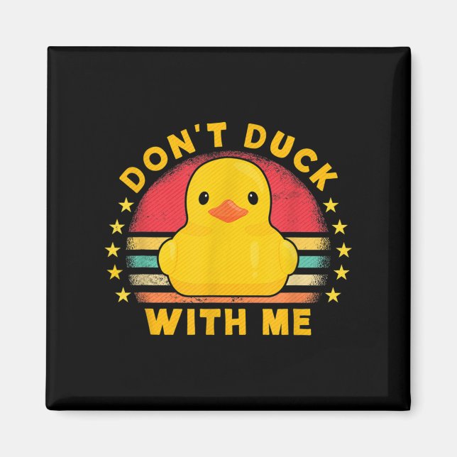 Aimant Don't Duck With Me - Cute Rubber Duck Funny Duck  (Devant)