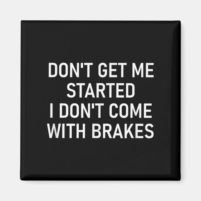 Aimant Don't Get Me Started I Don't Come With Brakes, Fun (Devant)