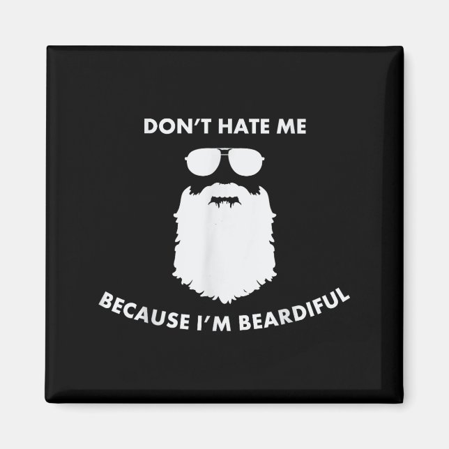 Aimant Don't Hate Me Because I'm Beardiful Shirt For Bear (Devant)