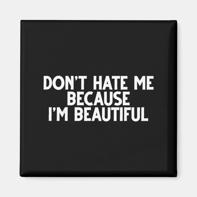 Aimant Don't Hate Me Because I'm Beautiful - Funny Gamer  (Devant)