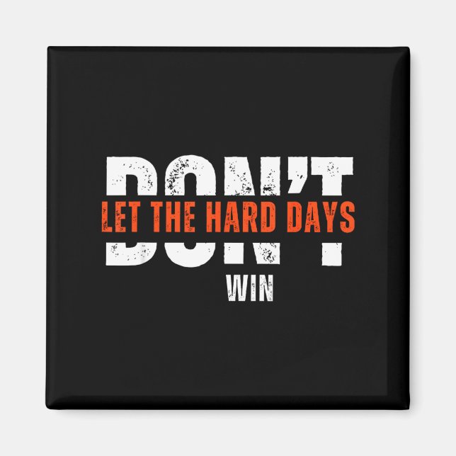 Aimant Don't Let The Hard Days Win Quote  (Devant)