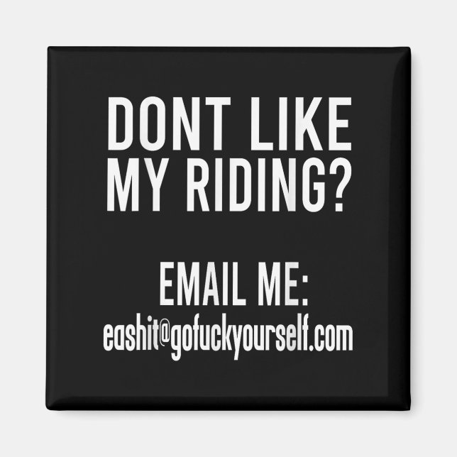 Aimant Dont Like My Riding Email Me Ea@goforyourself.com  (Devant)