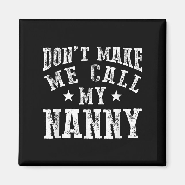 Aimant Don't Make Me Call My Nanny Grandma Funny Granhild (Devant)