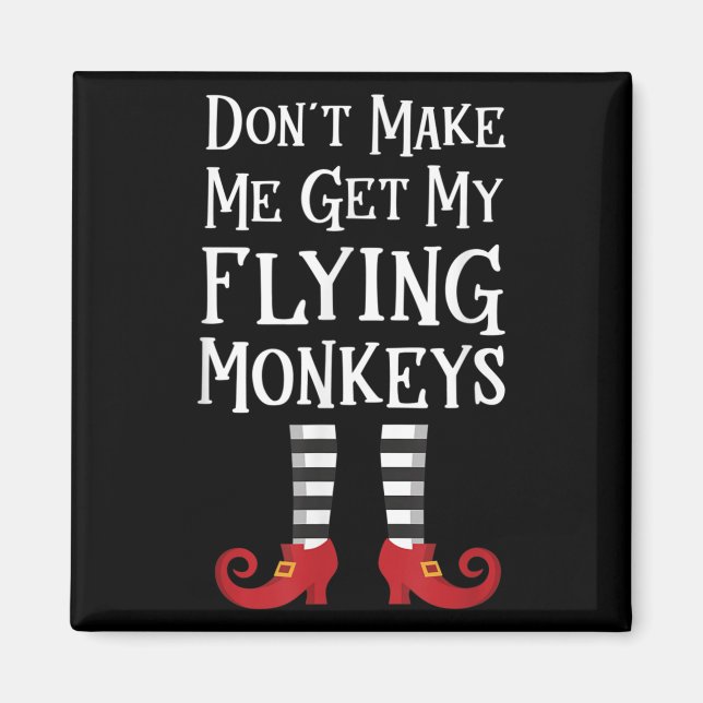 Aimant Don't Make Me Get My Flying Monkeys Costume Quote  (Devant)