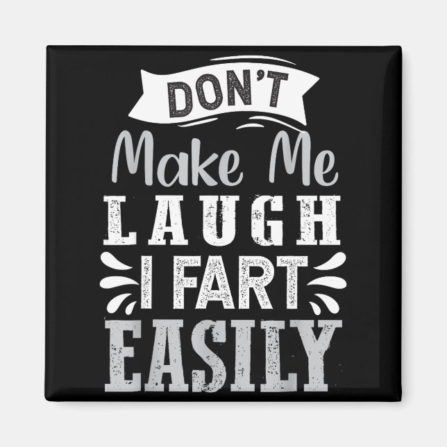 Aimant Don't Make Me Laugh I Fart Easily, Laugh Fart  (Devant)