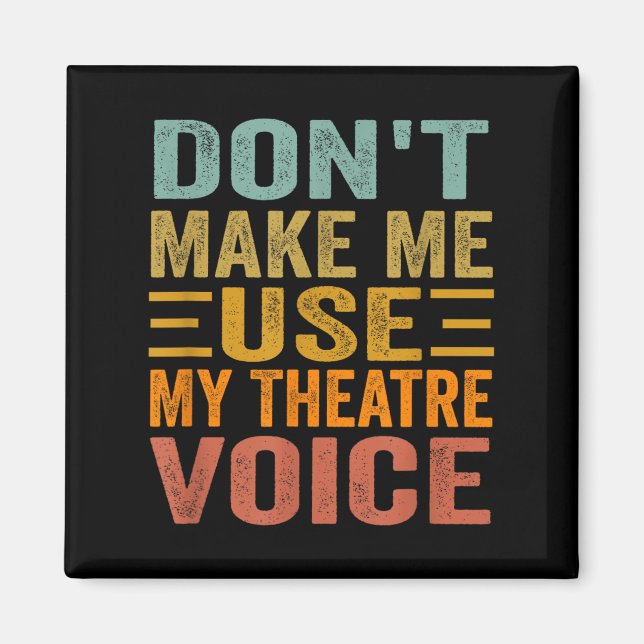 Aimant Don't Make Me Use My Theatre Voice - Funny Musical (Devant)