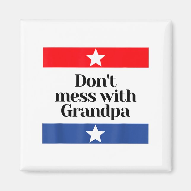Aimant Don't Mess With Grandpa Texas Dad Granddad Grandfa (Devant)
