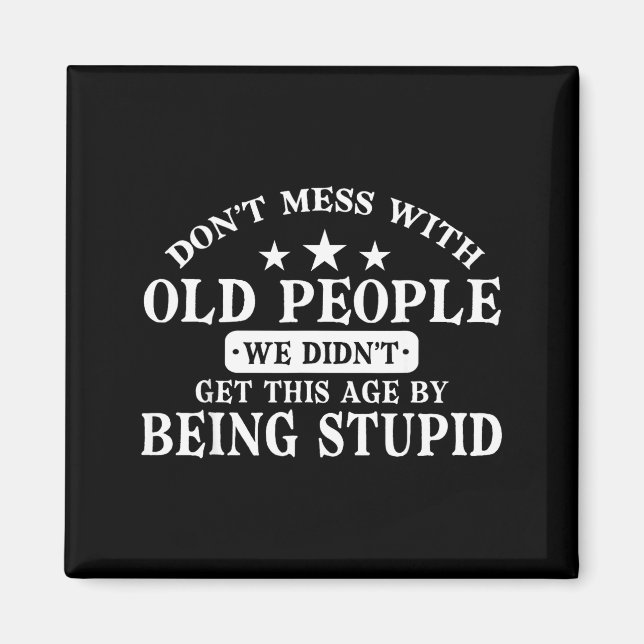 Aimant Don't Mess With Old People Do Not Mess With Old Pe (Devant)
