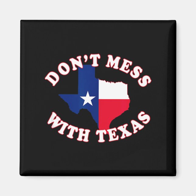 Aimant Don't Mess With State Outline And Flag Texas  (Devant)
