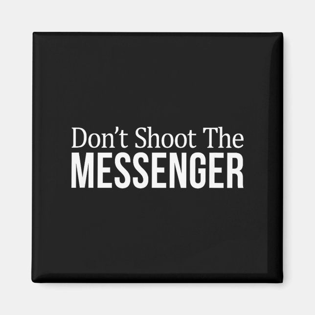 Aimant Don't Shoot The Messenger -  (Devant)
