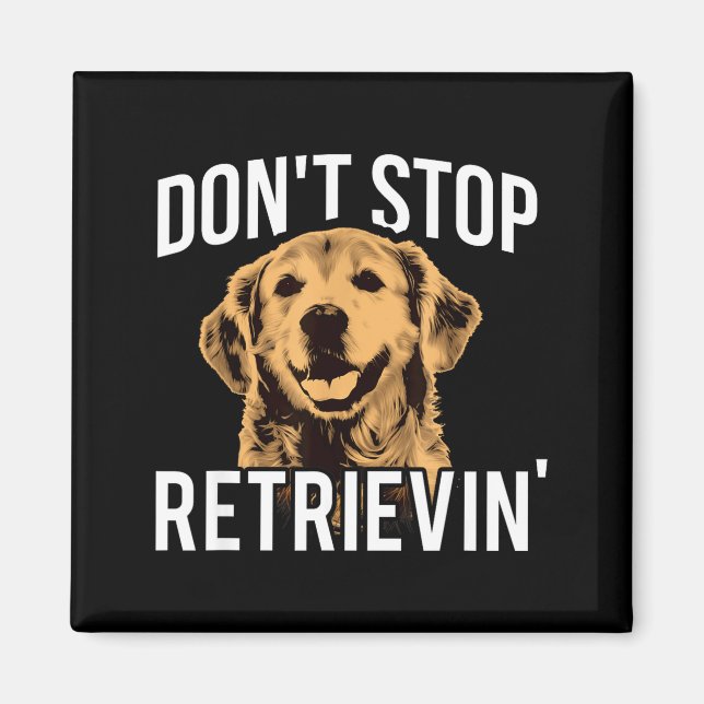 Aimant Don't Stop Retrieving - Funny Golden Retriever Own (Devant)