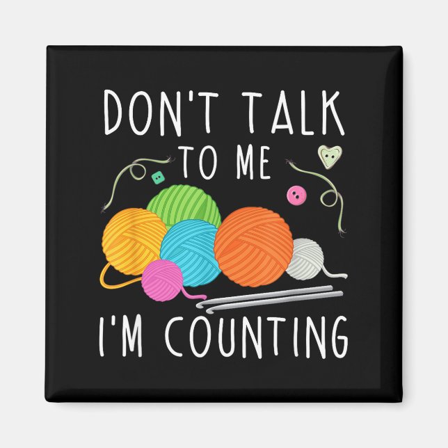 Aimant Don't Talk To Me I'm Counting Crochet Knitting Fun (Devant)