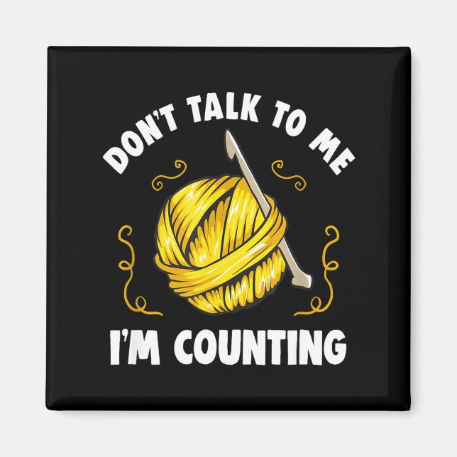 Aimant Don't Talk To Me I'm Counting _ Funny Knitting Cro (Devant)
