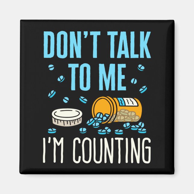 Aimant Dont Talk To Me Im Counting Pharmacist Pharmacy  (Devant)
