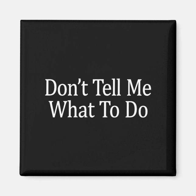 Aimant Don't Tell Me What To Do -  (Devant)