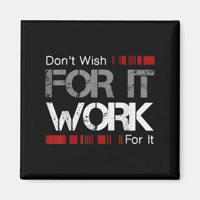 Aimant Don't Wish Work For It Great To Insre Motivate  (Devant)
